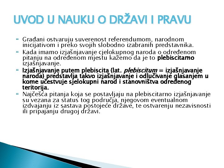 UVOD U NAUKU O DRŽAVI I PRAVU Građani ostvaruju suverenost referendumom, narodnom inicijativom i