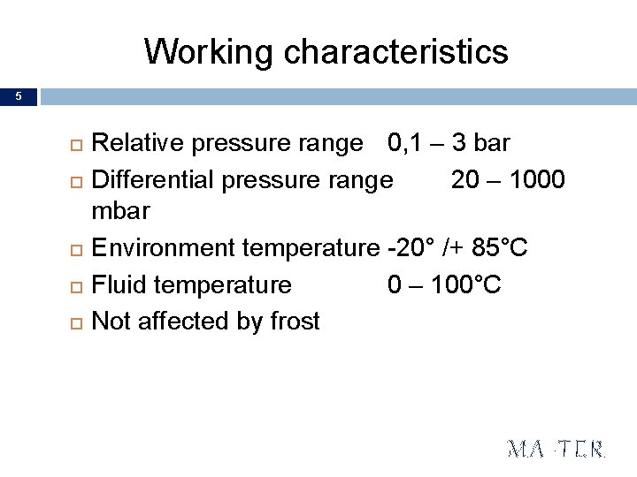 Working characteristics 5 Relative pressure range 0, 1 – 3 bar Differential pressure range