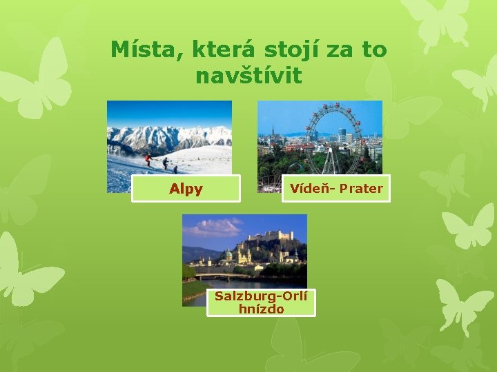 Místa, která stojí za to navštívit Alpy Vídeň- Prater Salzburg-Orlí hnízdo 