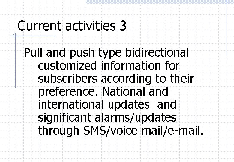 Current activities 3 Pull and push type bidirectional customized information for subscribers according to