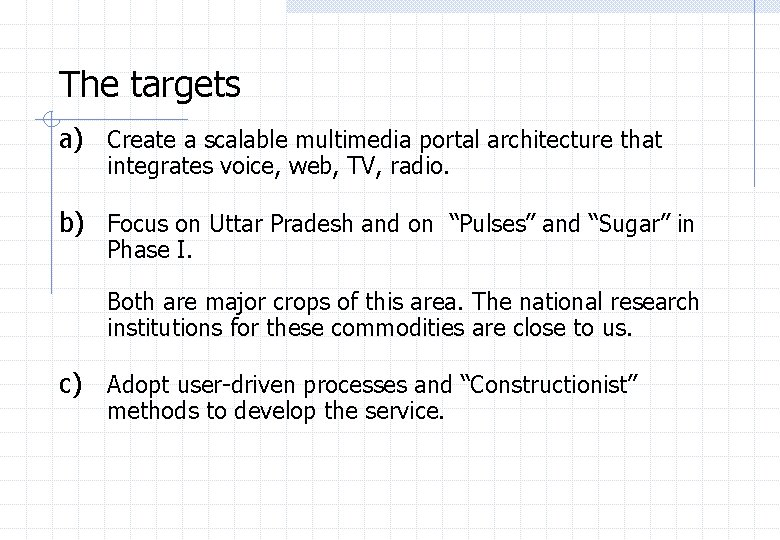 The targets a) Create a scalable multimedia portal architecture that integrates voice, web, TV,
