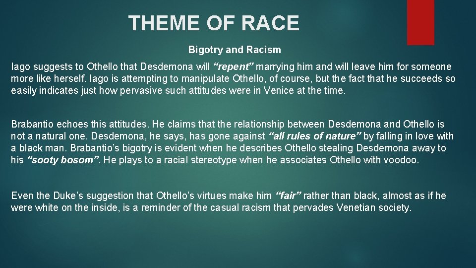 THEME OF RACE Bigotry and Racism Iago suggests to Othello that Desdemona will “repent”