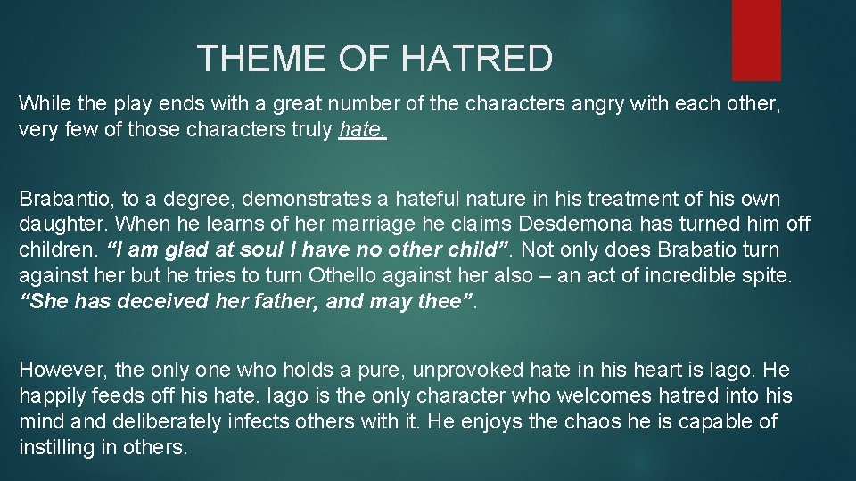 THEME OF HATRED While the play ends with a great number of the characters