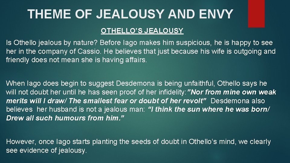 THEME OF JEALOUSY AND ENVY OTHELLO’S JEALOUSY Is Othello jealous by nature? Before Iago