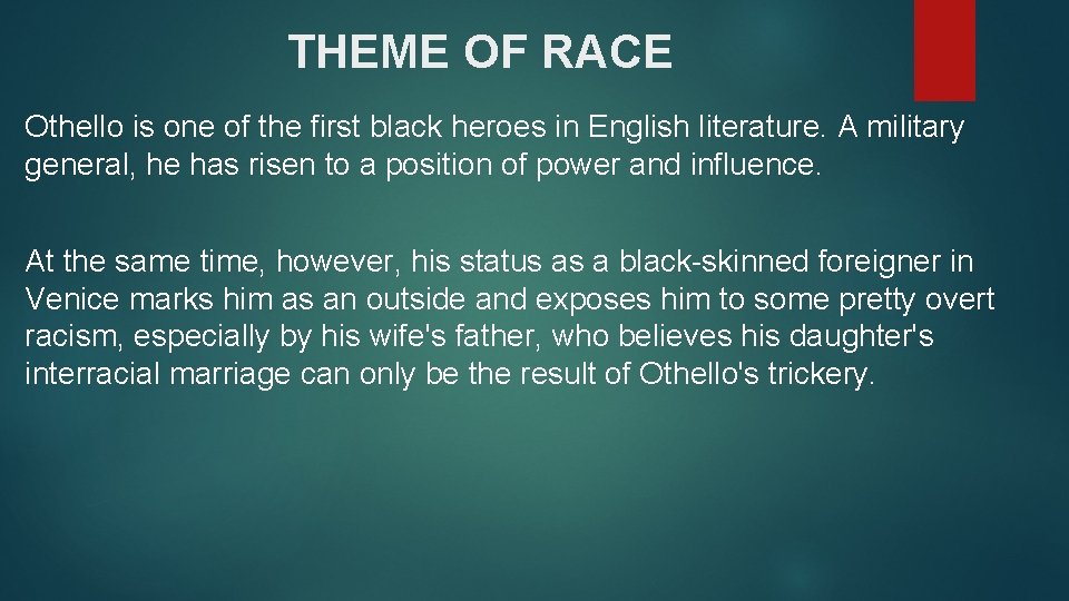 THEME OF RACE Othello is one of the first black heroes in English literature.