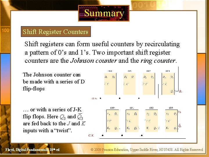 Summary Shift Register Counters Shift registers can form useful counters by recirculating a pattern