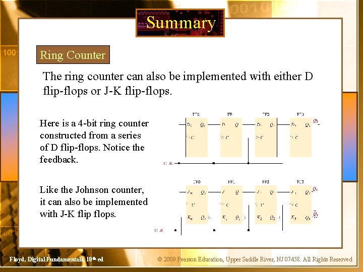Summary Ring Counter The ring counter can also be implemented with either D flip-flops
