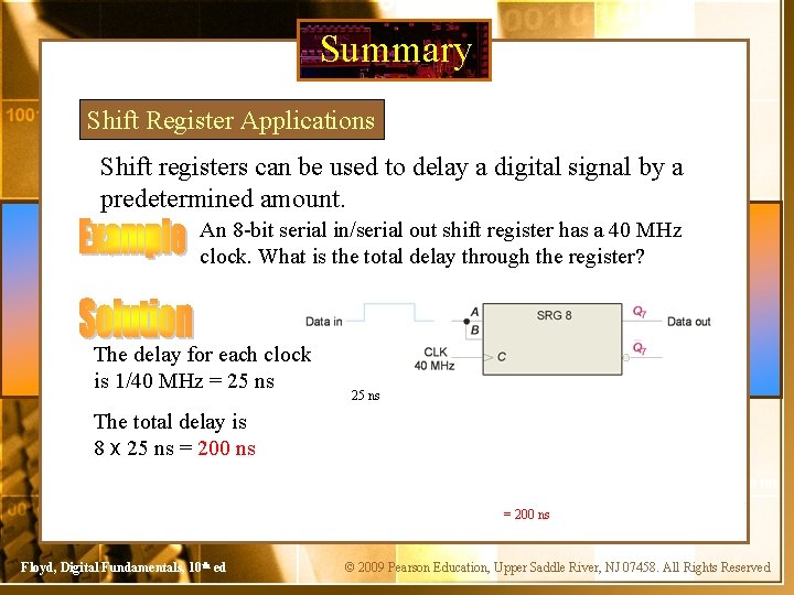 Summary Shift Register Applications Shift registers can be used to delay a digital signal