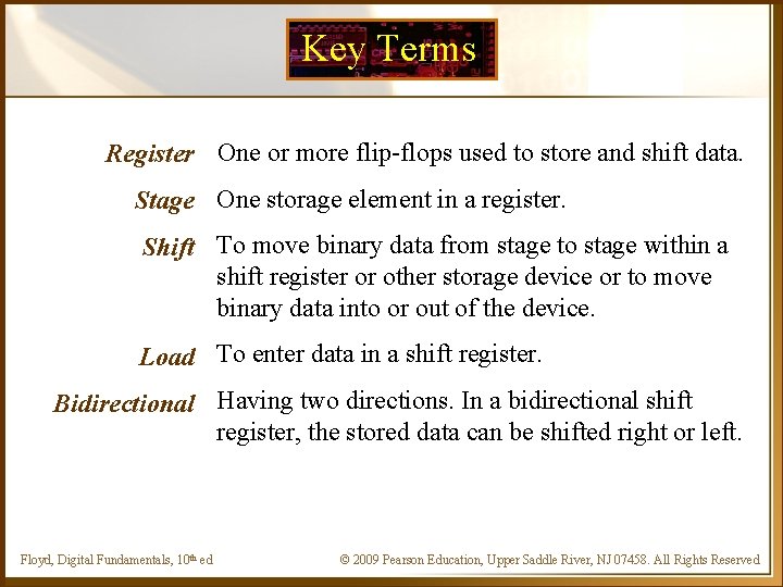 Key Terms Register One or more flip-flops used to store and shift data. Stage