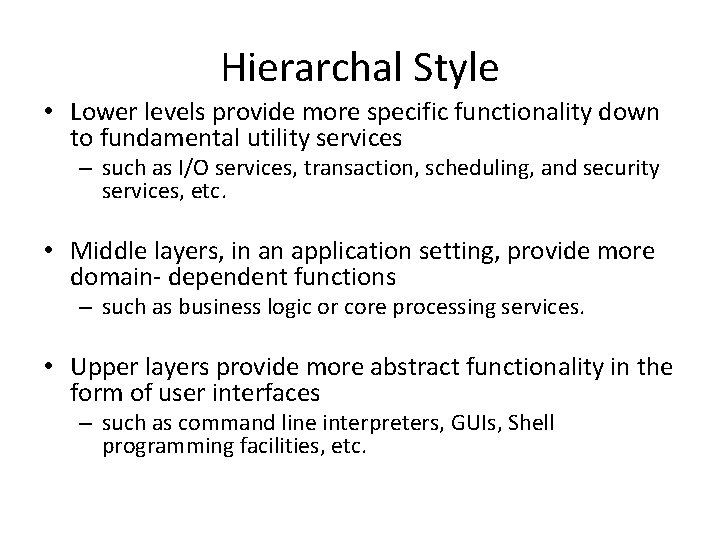 Hierarchal Style • Lower levels provide more specific functionality down to fundamental utility services