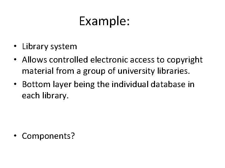 Example: • Library system • Allows controlled electronic access to copyright material from a