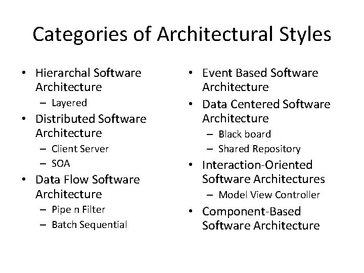 Categories of Architectural Styles • Hierarchal Software Architecture – Layered • Distributed Software Architecture