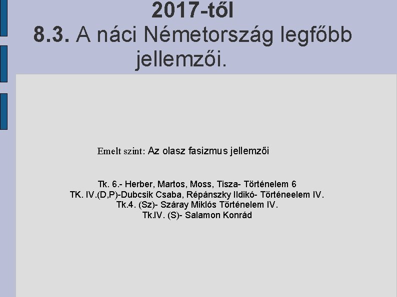 2017 -től 8. 3. A náci Németország legfőbb jellemzői. Emelt szint: Az olasz fasizmus