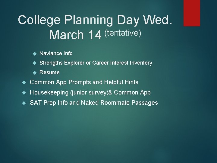 College Planning Day Wed. March 14 (tentative) Naviance Info Strengths Explorer or Career Interest