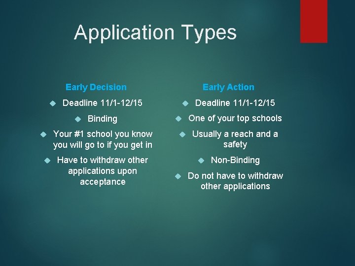 Application Types Early Action Early Decision Deadline 11/1 -12/15 Binding Your #1 school you
