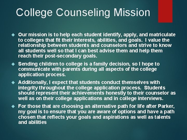 College Counseling Mission Our mission is to help each student identify, apply, and matriculate