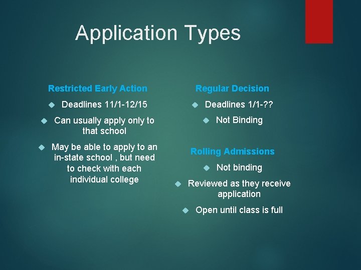 Application Types Regular Decision Restricted Early Action Deadlines 11/1 -12/15 Can usually apply only