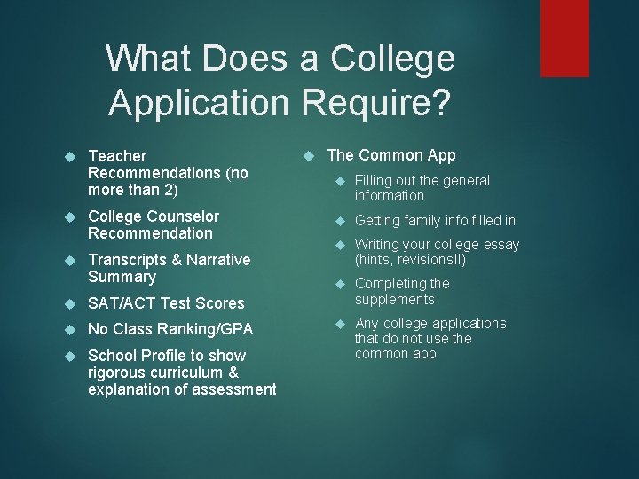 What Does a College Application Require? Teacher Recommendations (no more than 2) College Counselor