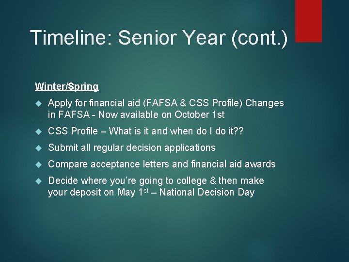 Timeline: Senior Year (cont. ) Winter/Spring Apply for financial aid (FAFSA & CSS Profile)
