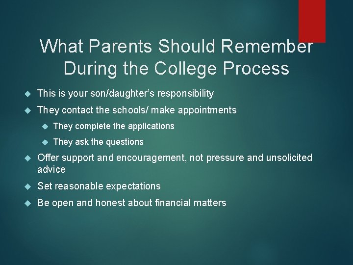 What Parents Should Remember During the College Process This is your son/daughter’s responsibility They