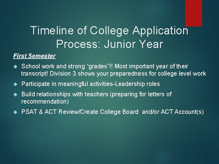 Timeline of College Application Process: Junior Year First Semester School work and strong “grades”!!