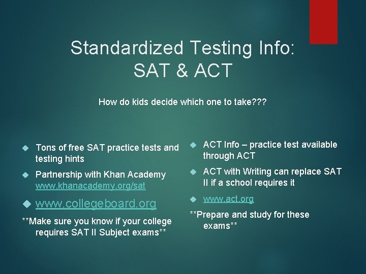 Standardized Testing Info: SAT & ACT How do kids decide which one to take?