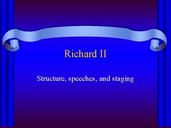 Richard II Structure, speeches, and staging 