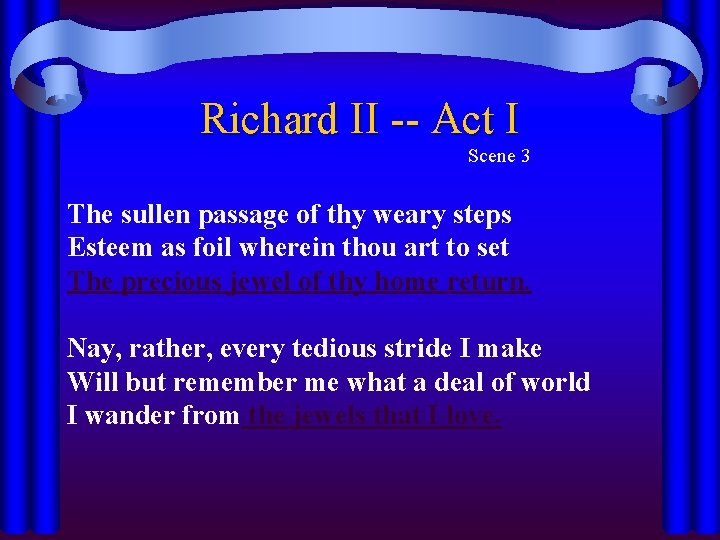 Richard II -- Act I Scene 3 The sullen passage of thy weary steps