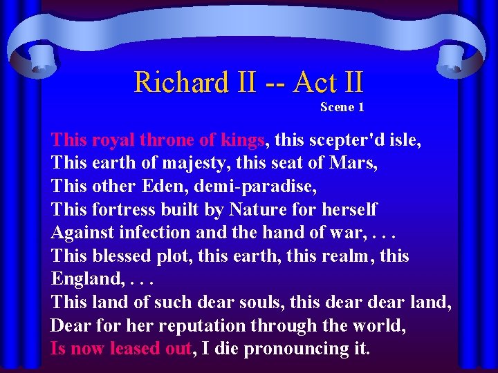 Richard II -- Act II Scene 1 This royal throne of kings, this scepter'd