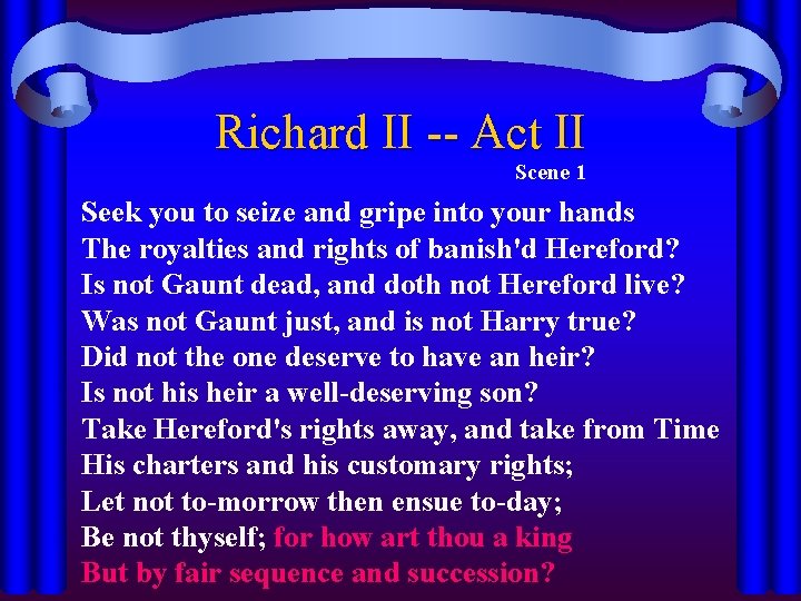 Richard II -- Act II Scene 1 Seek you to seize and gripe into
