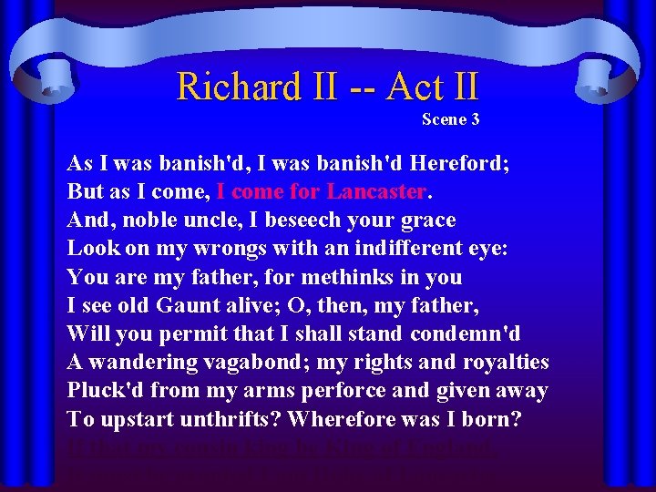 Richard II -- Act II Scene 3 As I was banish'd, I was banish'd