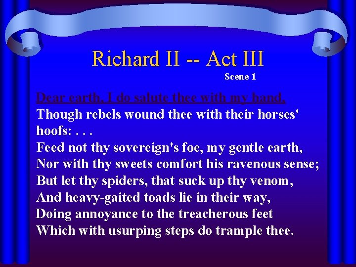 Richard II -- Act III Scene 1 Dear earth, I do salute thee with