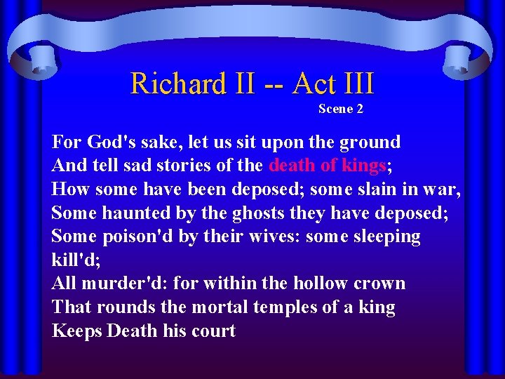 Richard II -- Act III Scene 2 For God's sake, let us sit upon