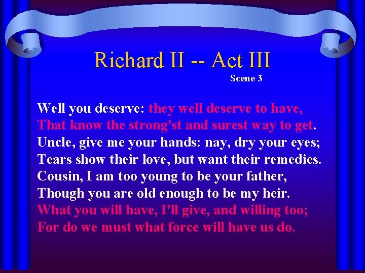 Richard II -- Act III Scene 3 Well you deserve: they well deserve to