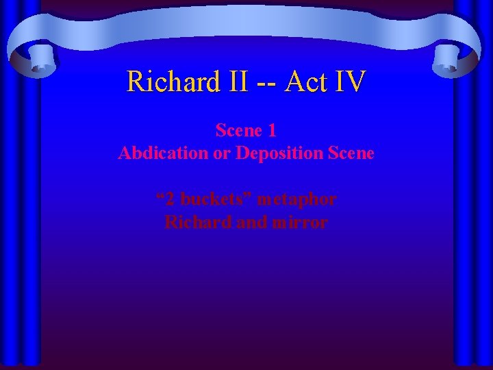 Richard II -- Act IV Scene 1 Abdication or Deposition Scene “ 2 buckets”