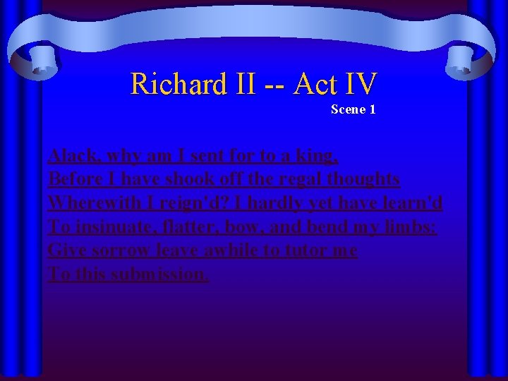 Richard II -- Act IV Scene 1 Alack, why am I sent for to