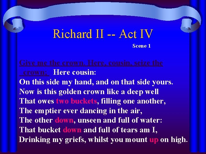 Richard II -- Act IV Scene 1 Give me the crown. Here, cousin, seize