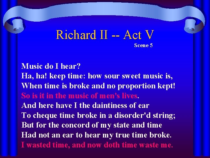 Richard II -- Act V Scene 5 Music do I hear? Ha, ha! keep