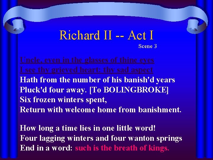 Richard II -- Act I Scene 3 Uncle, even in the glasses of thine