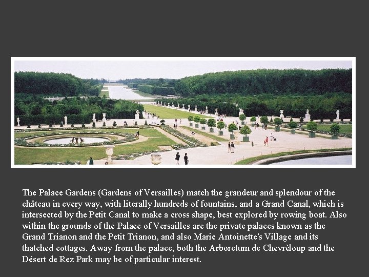 The Palace Gardens (Gardens of Versailles) match the grandeur and splendour of the château
