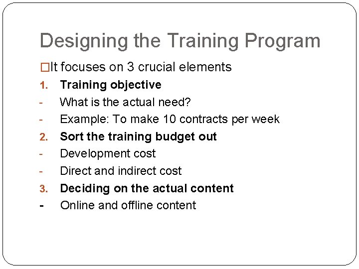 Designing the Training Program �It focuses on 3 crucial elements Training objective What is
