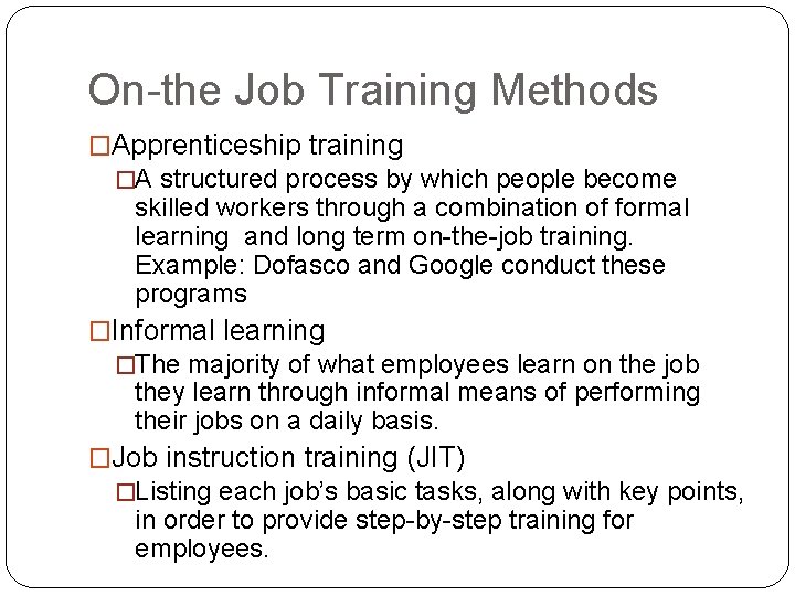 On-the Job Training Methods �Apprenticeship training �A structured process by which people become skilled