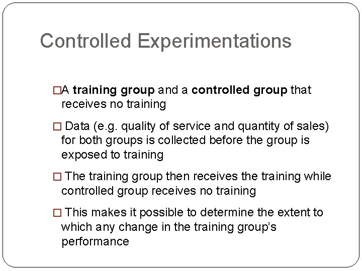 Controlled Experimentations �A training group and a controlled group that receives no training �