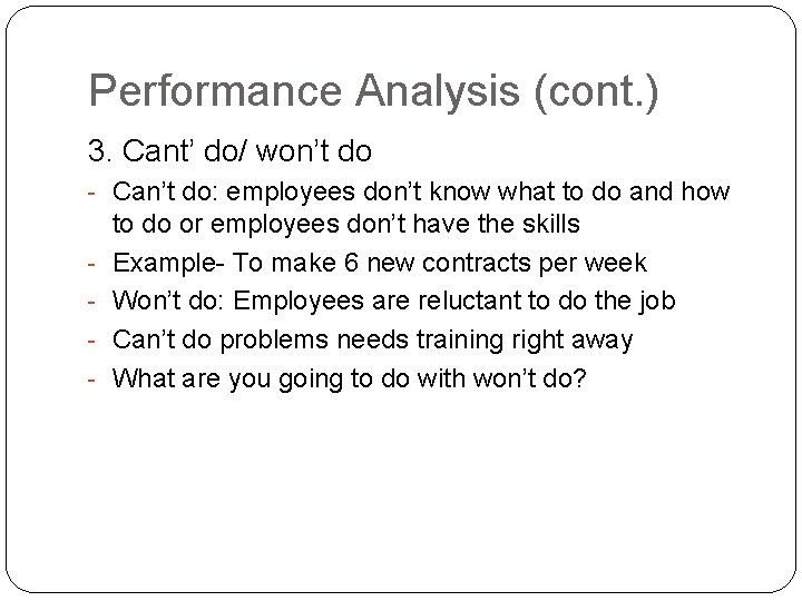Performance Analysis (cont. ) 3. Cant’ do/ won’t do - Can’t do: employees don’t