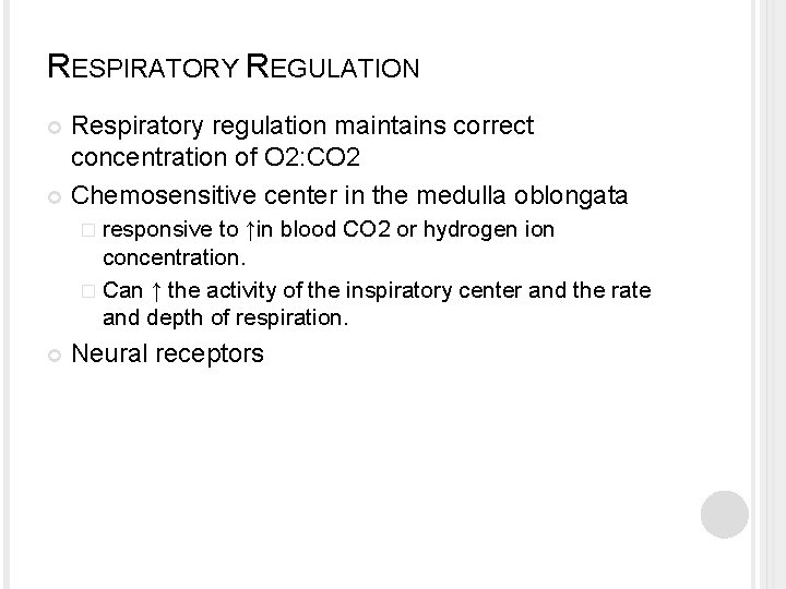 RESPIRATORY REGULATION Respiratory regulation maintains correct concentration of O 2: CO 2 Chemosensitive center