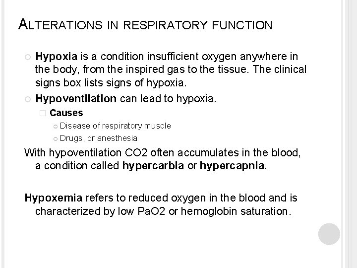ALTERATIONS IN RESPIRATORY FUNCTION Hypoxia is a condition insufficient oxygen anywhere in the body,