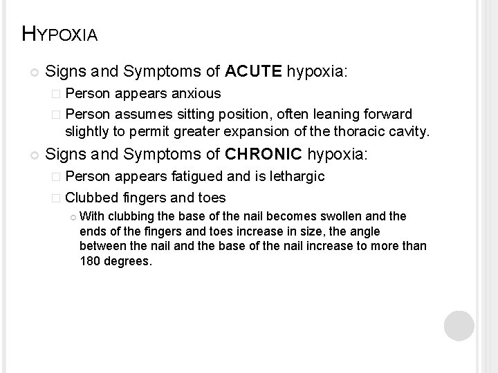 HYPOXIA Signs and Symptoms of ACUTE hypoxia: � Person appears anxious � Person assumes