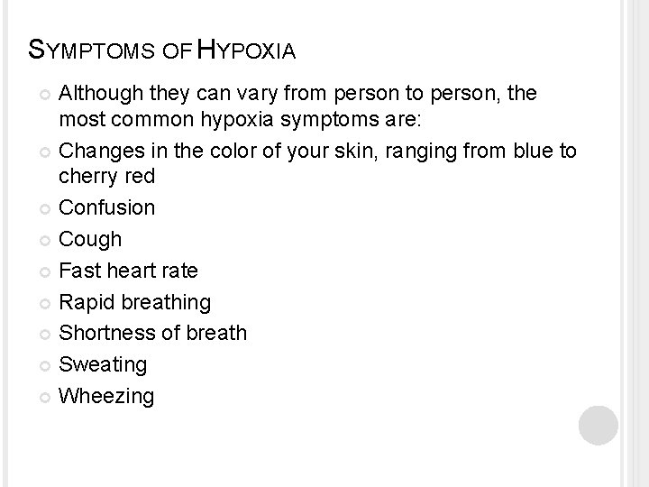 SYMPTOMS OF HYPOXIA Although they can vary from person to person, the most common