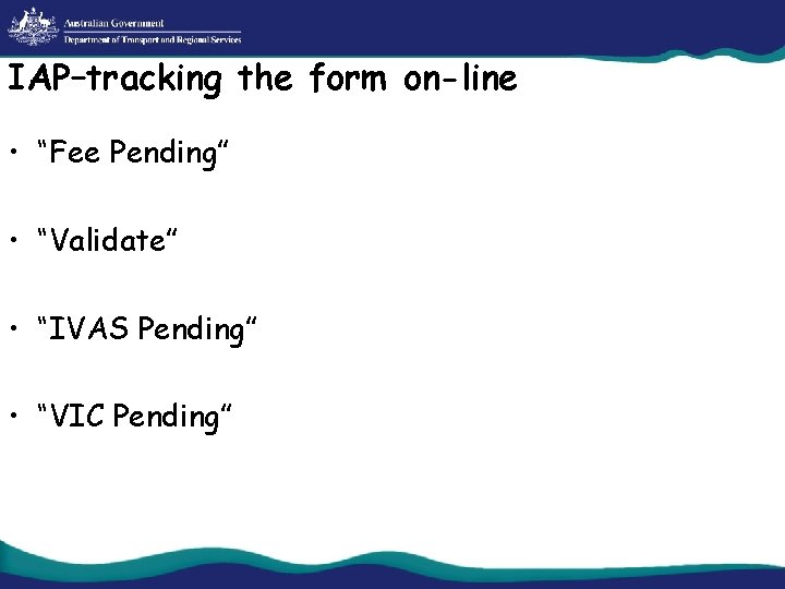 IAP–tracking the form on-line • “Fee Pending” • “Validate” • “IVAS Pending” • “VIC