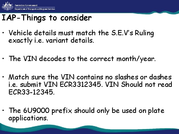 IAP-Things to consider • Vehicle details must match the S. E. V’s Ruling exactly